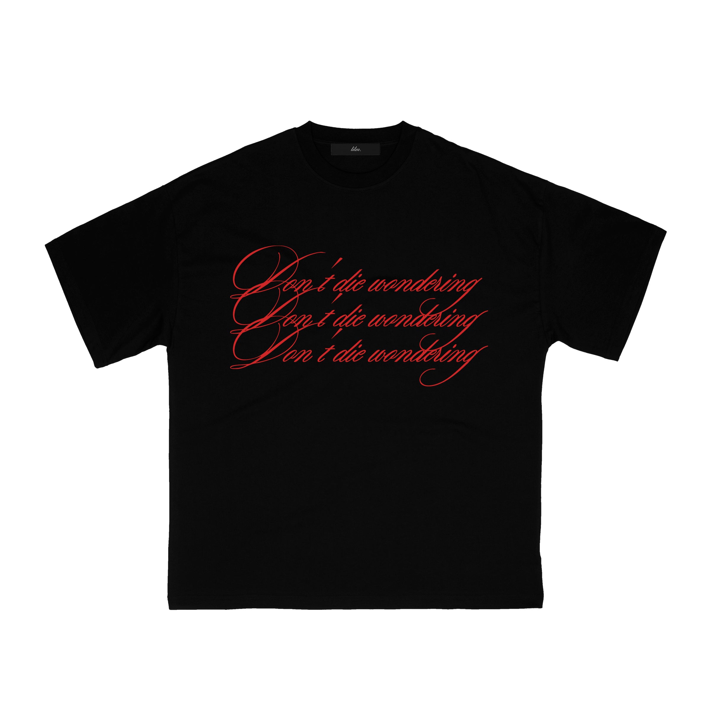 don't die wondering. t-shirt